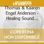 Thomas & Kaaren Engel Anderson - Healing Sound Journey cd musicale di Thomas & Kaaren Engel Anderson