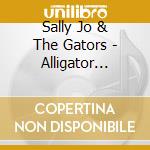 Sally Jo & The Gators - Alligator Circus cd