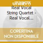 Real Vocal String Quartet - Real Vocal String Quartet cd