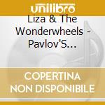 Liza & The Wonderwheels - Pavlov'S Garage cd