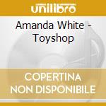 Amanda White - Toyshop cd
