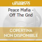 Peace Mafia - Off The Grid cd
