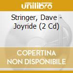Stringer, Dave - Joyride (2 Cd)