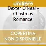 Dexter O'Neal - Christmas Romance cd