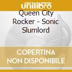 Queen City Rocker - Sonic Slumlord cd