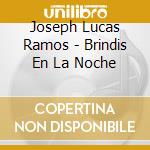 Joseph Lucas Ramos - Brindis En La Noche cd