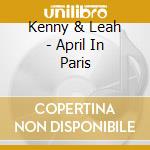 Kenny & Leah - April In Paris cd