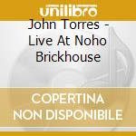 John Torres - Live At Noho Brickhouse cd