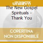 The New Gospel Spirituals - Thank You cd musicale di The New Gospel Spirituals