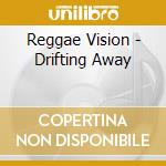 Reggae Vision - Drifting Away cd