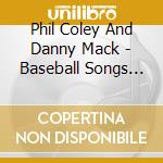 Phil Coley And Danny Mack - Baseball Songs Sports Heroes 3 cd