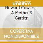 Howard Cowles - A Mother'S Garden cd