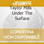 Taylor Mills - Under The Surface cd