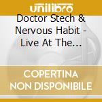 Doctor Stech & Nervous Habit - Live At The Red Light Cafe cd musicale di Doctor Stech & Nervous Habit
