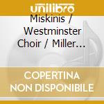 Miskinis / Westminster Choir / Miller - Flower Of Beauty cd