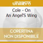 Cole - On An Angel'S Wing cd