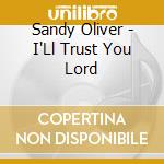 Sandy Oliver - I'Ll Trust You Lord cd