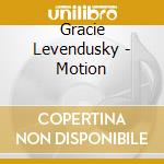Gracie Levendusky - Motion cd musicale di Gracie Levendusky