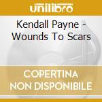 Kendall Payne - Wounds To Scars cd