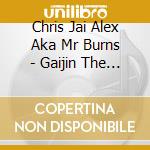 Chris Jai Alex Aka Mr Burns - Gaijin The Africanime cd