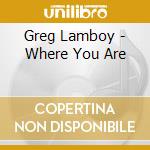 Greg Lamboy - Where You Are cd