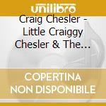 Craig Chesler - Little Craiggy Chesler & The Musical Proverbial Knee-Highs