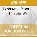 Lashawna Moore - In Your Will cd