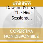 Dawson & Lazo - The Hive Sessions Preview Ep cd