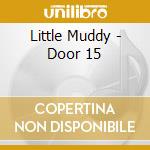 Little Muddy - Door 15 cd musicale di Little Muddy
