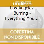 Los Angeles Burning - Everything You Want cd