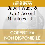 Jabari Wade & On 1 Accord Ministries - I Claim My Destiny cd musicale di Jabari Wade & On 1 Accord Ministries