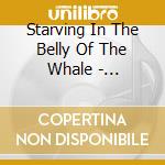Starving In The Belly Of The Whale - Ra17H3M46 60S D-31 40'59 14'' cd