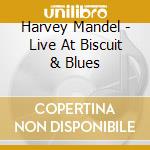 Harvey Mandel - Live At Biscuit & Blues cd