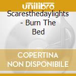 Scaresthedaylights - Burn The Bed cd