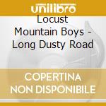 Locust Mountain Boys - Long Dusty Road
