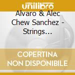 Alvaro & Alec Chew Sanchez - Strings D'Amore cd
