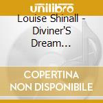 Louise Shinall - Diviner'S Dream Chronicles cd musicale di Louise Shinall