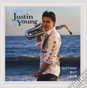 Justin Young - Nothin' But Love cd musicale di Justin Young