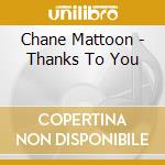 Chane Mattoon - Thanks To You cd