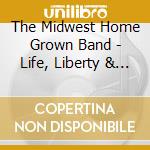 The Midwest Home Grown Band - Life, Liberty & The Pursuit Of Hippyness cd