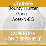 Bounty Hunter Gang - Aces-N-8'S cd