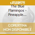 The Blue Flamingos - Pineapple Salsa Serenade