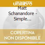 Matt Schanandore - Simple Traditions cd