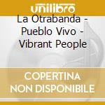 La Otrabanda - Pueblo Vivo - Vibrant People cd