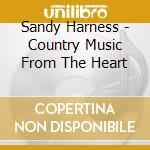 Sandy Harness - Country Music From The Heart cd