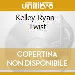 Kelley Ryan - Twist cd