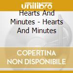 Hearts And Minutes - Hearts And Minutes cd