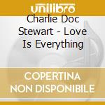 Charlie Doc Stewart - Love Is Everything cd