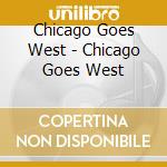 Chicago Goes West - Chicago Goes West cd