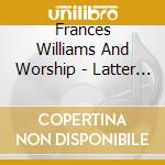 Frances Williams And Worship - Latter Rain cd